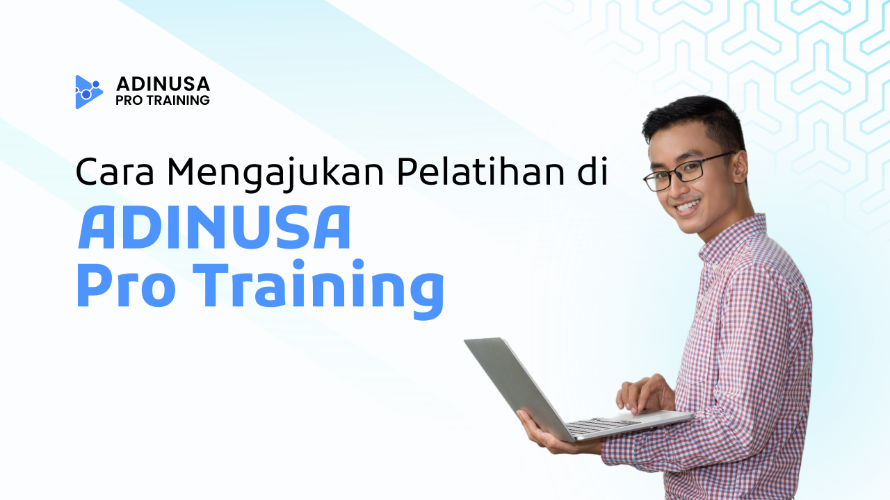images/Banner_Artikel_Cara_Mengajukan_Pelatihan_di_ADINUSA_Pro_Training.png